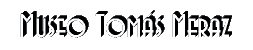 Museo Tom�s Meraz